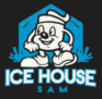 Ice House Sam